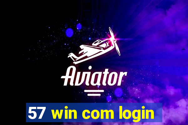 57 win com login